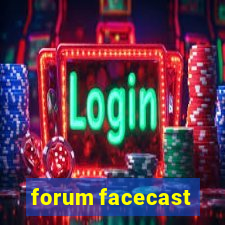 forum facecast